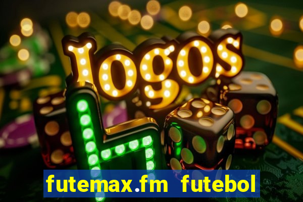 futemax.fm futebol ao vivo